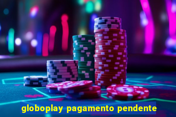 globoplay pagamento pendente